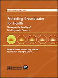 Protecting groundwater for health: Managing the quality of drinking-water sources
